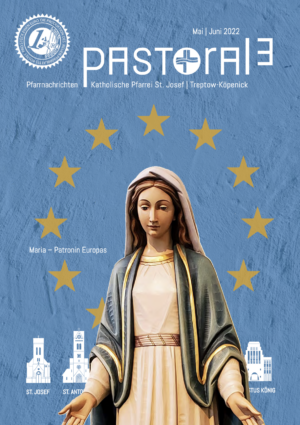 Neue PASTORALE für Mai / Juni 2022 erschienen – Maria, Patronin Europas
